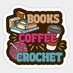 Books Coffee Crochet - Funny Book Lover, Coffee Drinker, Crocheting Sticker